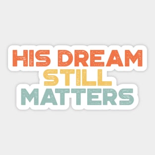 Martin Luther King Jr. - His Dream Still Matters (Sunset) Sticker